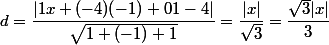d=\dfrac{|1x+(-4)(-1)+01-4|}{\sqrt{1+(-1)+1}}=\dfrac{|x|}{\sqrt{3}}=\dfrac{\sqrt{3}|x|}{3}